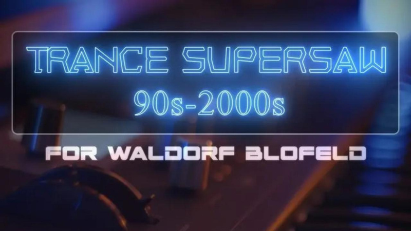 WALDORF | Natlife Sounds выпустила Trance Supersaw 90s-2000s для синтезатора Blofeld