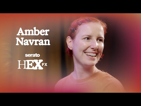 Amber Navran Breaks Down Her Custom Serato Hex FX Presets