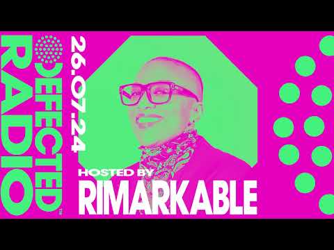 Defected Radio Show Hosted by Rimarkable 26.7.2024